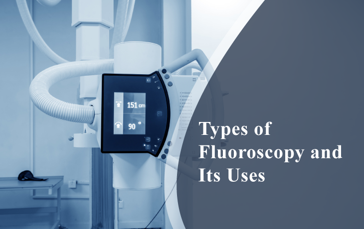 Types of Fluoroscopy and Its Uses