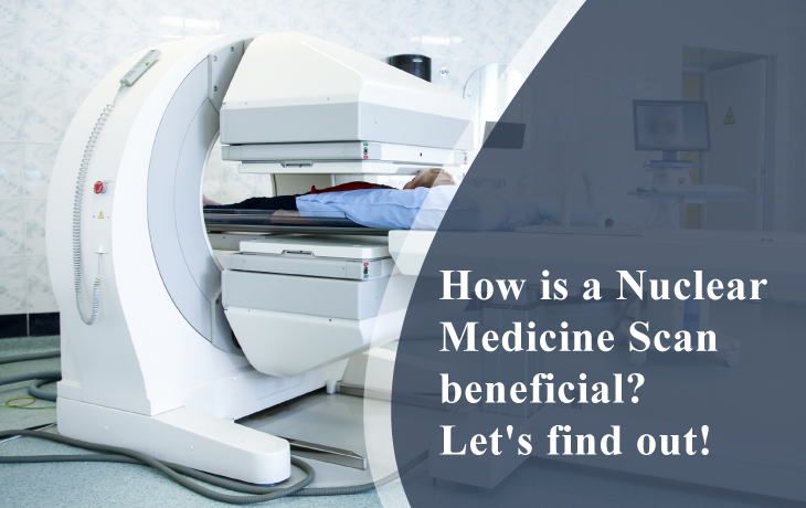How is a Nuclear Medicine Scan beneficial?